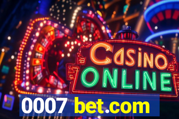 0007 bet.com